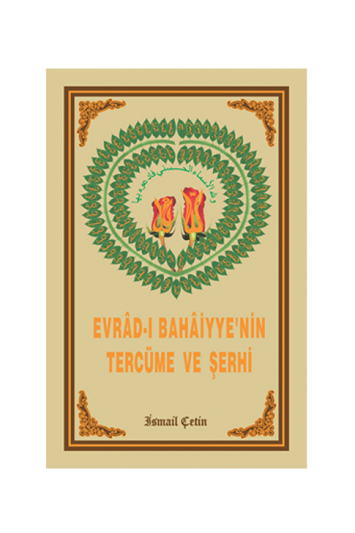 EVRÂD-I BAHÂİYYE’NİN TERCÜME VE ŞERHİ