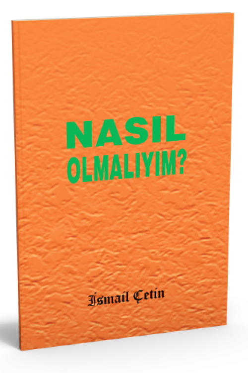 NASIL OLMALIYIM?