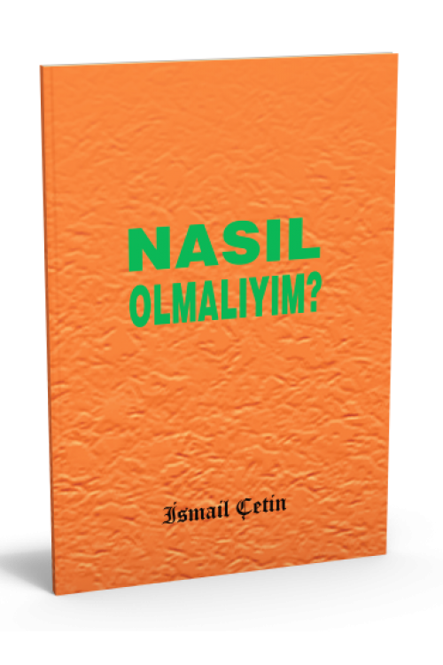 NASIL OLMALIYIM?