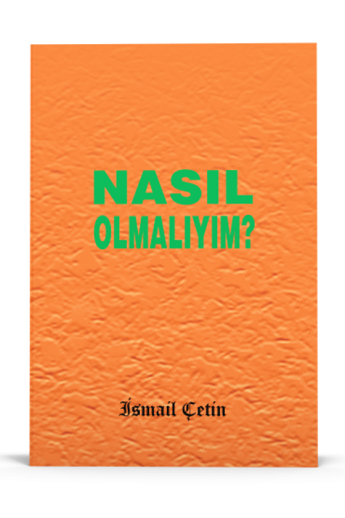 NASIL OLMALIYIM?